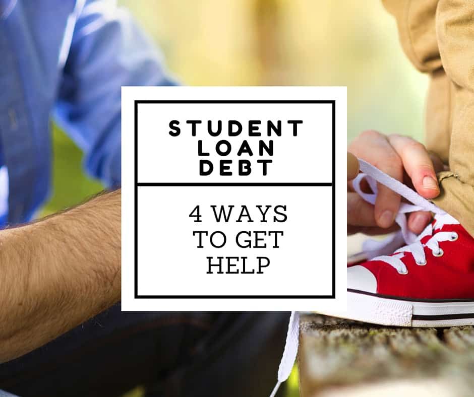 Ways To Get Help For Your Student Loan Debt Ways To Get Help For Your Student Loan Debt